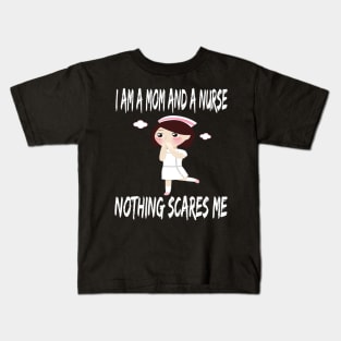 Women's I am a Mom and a Nurse Nothing Scares Me Medical Appreciation Gift for Girls Kids T-Shirt